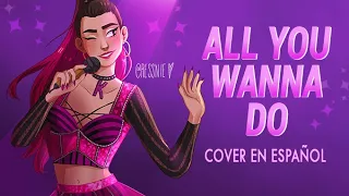 All you wanna do - Six【COVER EN ESPAÑOL】