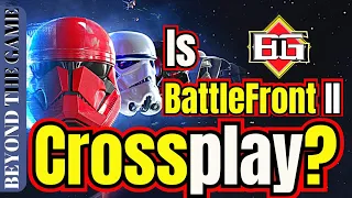 Is Star Wars BattleFront 2 Crossplay / Cross Platform? PC / XBOX / PS4 / PS5