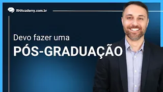 Devo fazer Pós-Graduação? Qual a diferença entre Pós e MBA? | RH Academy