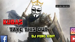 ☢️ KubaS -  Take This Out ( DJ FERG EDIT ) ☢️