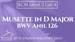 Musette in D Major, BWV Anh. 126 attr. JS Bach (RCM Level 3  List A - 2015 Piano Celebration Series)