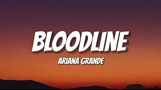 Ariana grande - bloodline (Lyrics)