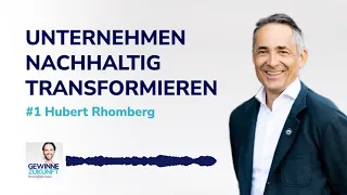 Dein Unternehmen nachhaltig transformieren?  I Folge #1 mit Hubert Rhomberg