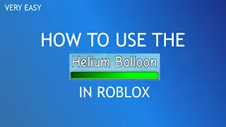 How to Use the Helium Balloon in Broken Bones IV 2022! (PC/COMPUTER/LAPTOP) | ROBLOX