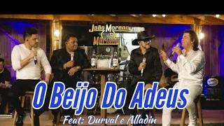 O BEIJO DO ADEUS - JOÃO MORENO E MARIANO FEAT DURVAL E ALLADIN