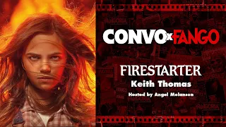 Convo x Fango: FIRESTARTER (2022) with Keith Thomas