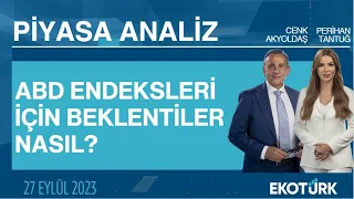 ABD endeksleri için beklentiler nasıl? | Perihan Tantuğ | Cenk Akyoldaş | Piyasa Analiz