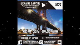 Ukraine Dancing - Podcast #027 (Mixed by Lipich) [KISS FM 01.06.2018]