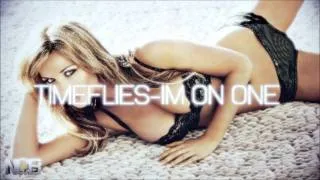 Timeflies - Im On One ♫