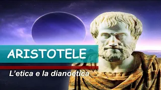 ARISTOTELE: Etica e Dianoetica