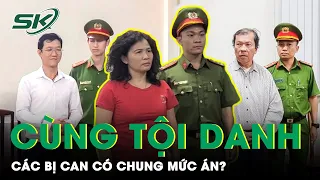 Cùng Tội Danh, Bà Hàn Ni, Ông Quân Và Luật Sư Liên Quan Có Chung Mức Án? | SKĐS