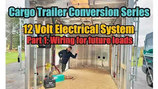 Cargo Trailer Conversion Series: Electrical System, Part 1- Wiring for future loads
