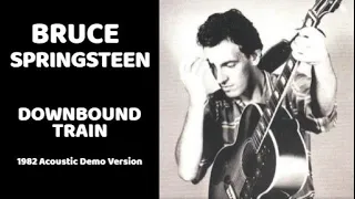 Bruce Springsteen - Downbound Train (RARE acoustic version from 1982)