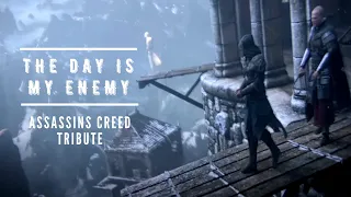 Assassins Creed Tribute || The Day Is My Enemy