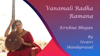 Vanamali Radha Ramana By Sivasri Skandaprasad