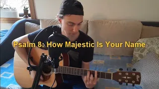 Josh Schroder: Psalm 8: How Majestic Is Your Name