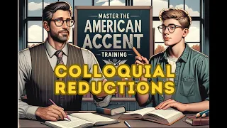 Colloquial Reductions - American Accent Training: Live with a student