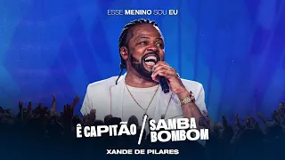 Xande de Pilares - Ê Capitão/Samba Bombom (DVD Esse Menino Sou Eu - Ao Vivo)