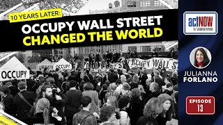 actNOW with Julianna Forlano: 10 Years Later: Occupy Wall Street Changed The World