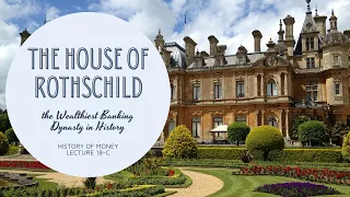 The House of Rothschild: The Wealthiest Banking Dynasty in History (HOM 18-C)