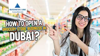 How To Open A Grocery Store Business In Dubai | Business Link Consultancy