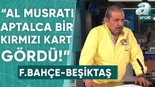 Fenerbahçe 1-0 Beşiktaş Erman Toroğlu Devre Arası Yorumu / A Spor / Devre Arası / 27.04.2024