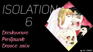 Isolation #6 Darkwave post punk EBM dance mix