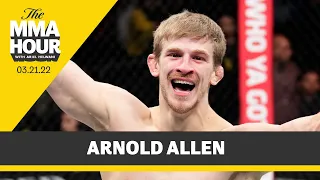 Arnold Allen: One Punch Changed Everything Against Dan Hooker | The MMA Hour