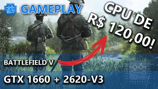 GTX 1660 + Xeon E5-2620 V3 - Battlefield V em 1080p e 2.5K