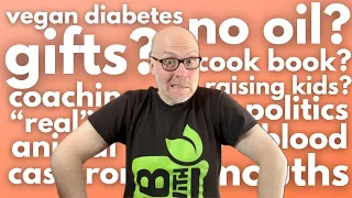 Brutally Honest Q&A & Apology: No Oil, Vegan Diabetes Tips, Plant-Based Politics and more!