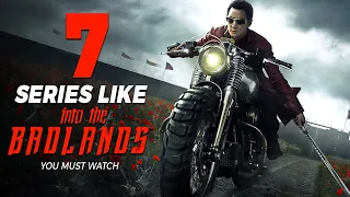 7 Series Like INTO THE BADLANDS You Must Watch!