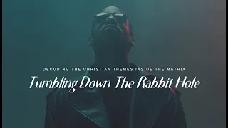 A Rabbit Hole Discussion on the Matrix and Christianity