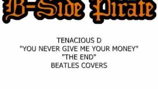 Tenacious D - You Never Give Me Your Money / The End (Beatles Covers)