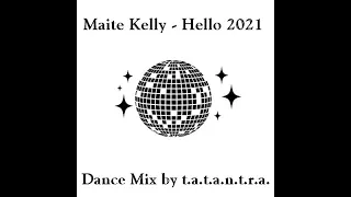 Maite Kelly   Hello 2021 Dance Mix by t a t a n t r a