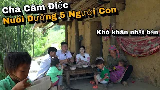 Người Cha Bị Câm Điếc Nuôi Dưỡng 5 Người Con, Bữa Ăn Hạnh Phúc Nhất Của Các Con.