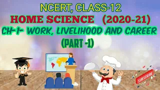 HOME SCIENCE, NCERT- CLASS-12, CH-1- WORK, LIVELIHOOD AND CAREER (Part-1), Achieve it