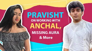 Pravisht Mishra On Barrister Babu, Missing Aura, Shooting With Anchal & More