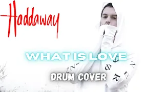 Haddaway - What Is Love- Drum Cover