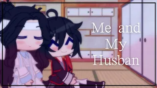 || 🥀 Me and my husband 🥀 || Meme || MDZS || Gacha || wangxian ||