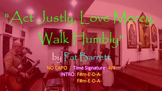 "ACT JUSTLY, LOVE MERCY, WALK HUMBLY" by Pat Barrett  (with Lyrics and Guitar Chords)