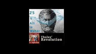 The Origin of Philosophy | Thales' Revolution | Open College No. 25 | Stephen Hicks