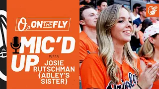 Mic’d Up w/ Josie Rutschman (Adley’s Sister) | O’s On The Fly | Baltimore Orioles