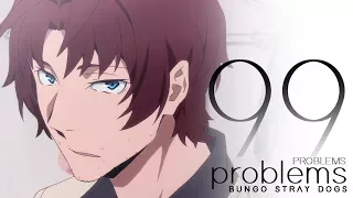 Bungo Stray Dogs | 99 Problems