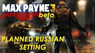 Max Payne 3: Originally Set in Russia (Pre-Production/Beta Analyisis)