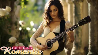 The Best Romantic Guitar Music Collection Of All Time ❤ Romantic Guitar Music to Melt Your Heart