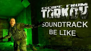 tarkov ost be like: