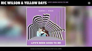 Ric Wilson & Yellow Days - Life's Been Good To Me (Audio)