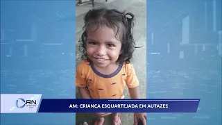 AM: criança esquartejada em Autazes