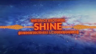 The Space Brothers - Shine ( PaT MaT Brothers & Cyprex Bootleg ) 2019