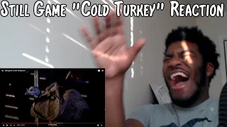 Still Game "Cold Turkey" Reaction